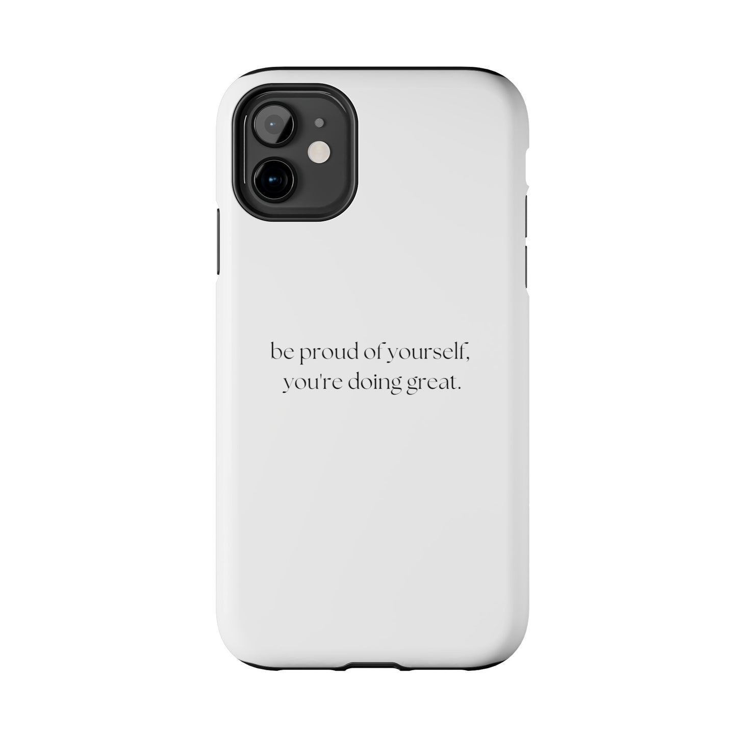 Be Proud Of Yourself, You're Doing Great iPhone Case