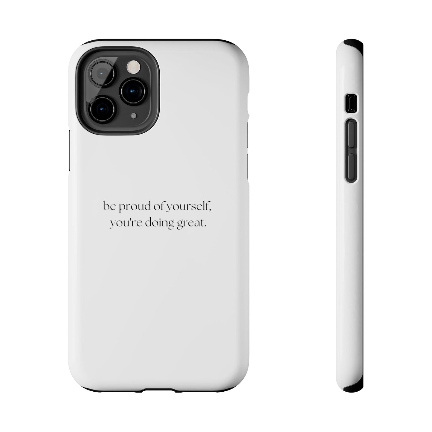 Be Proud Of Yourself, You're Doing Great iPhone Case