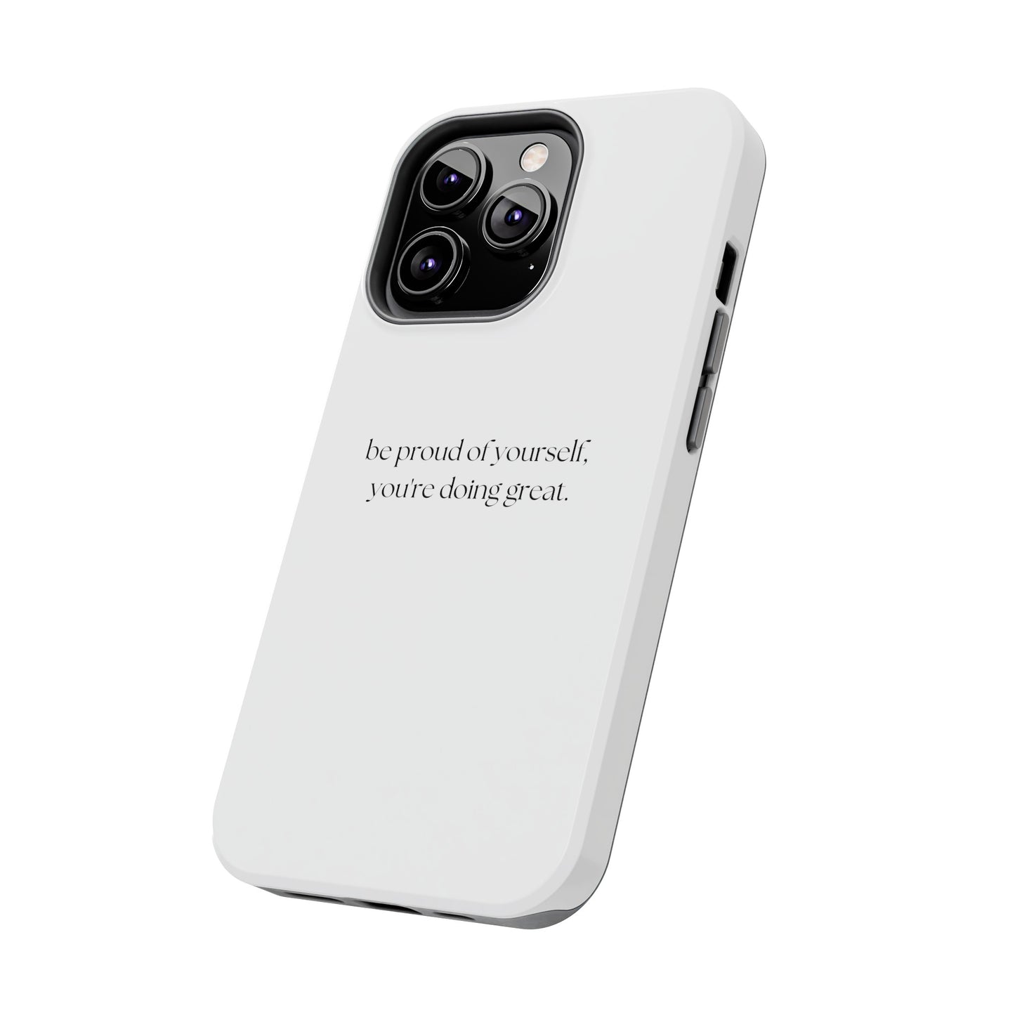 Be Proud Of Yourself, You're Doing Great iPhone Case