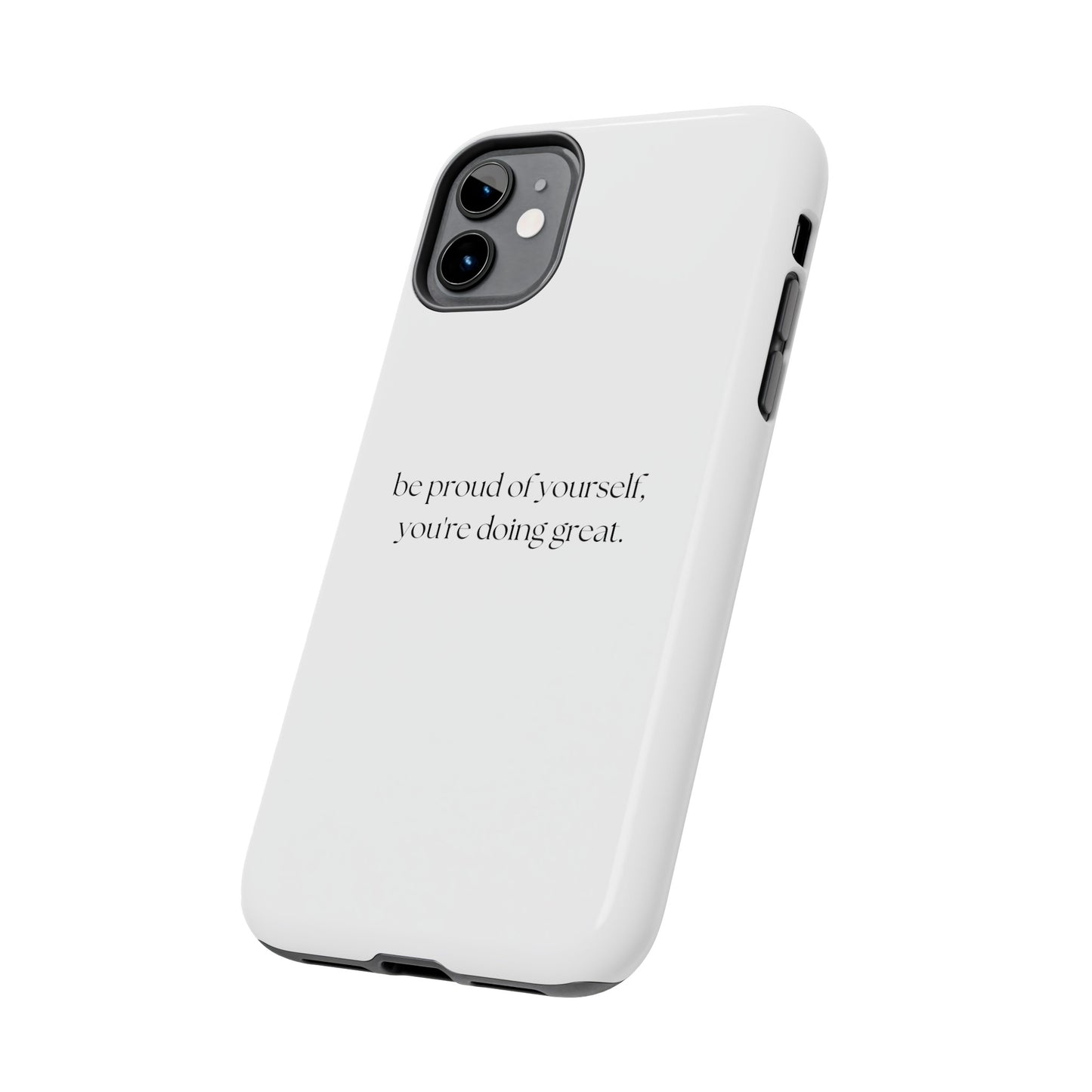 Be Proud Of Yourself, You're Doing Great iPhone Case