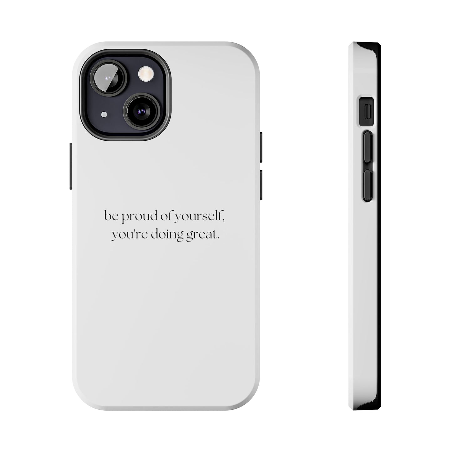 Be Proud Of Yourself, You're Doing Great iPhone Case