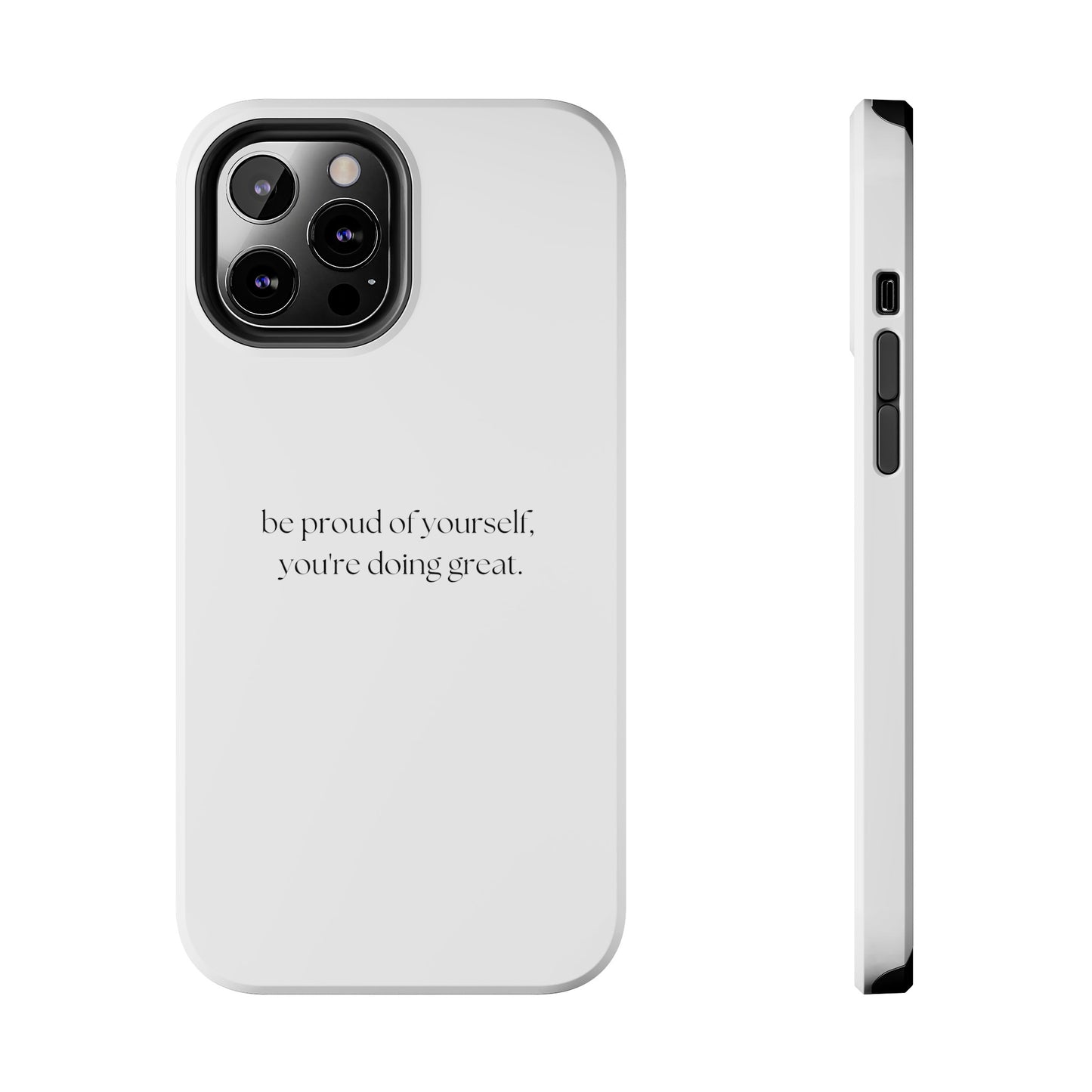 Be Proud Of Yourself, You're Doing Great iPhone Case