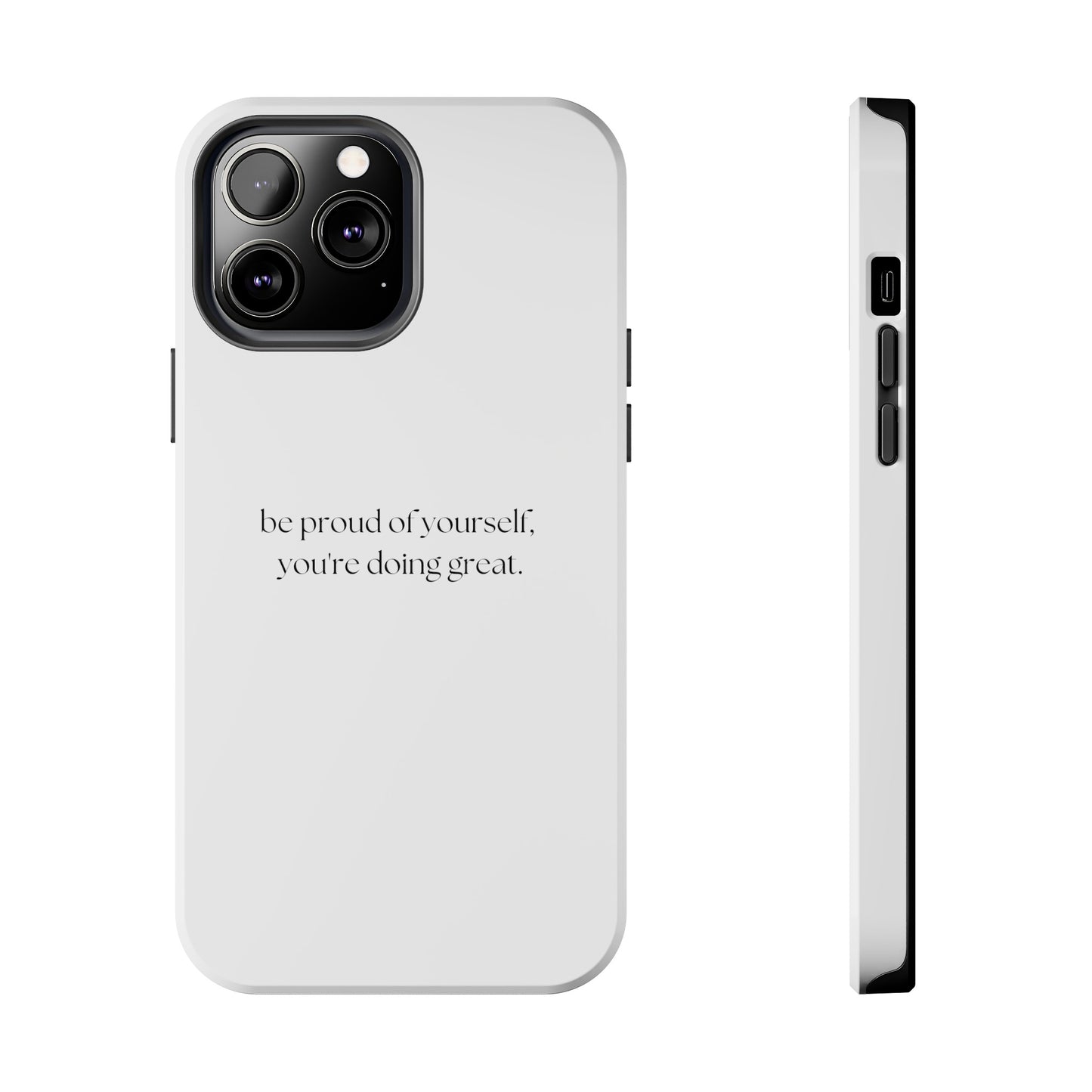 Be Proud Of Yourself, You're Doing Great iPhone Case