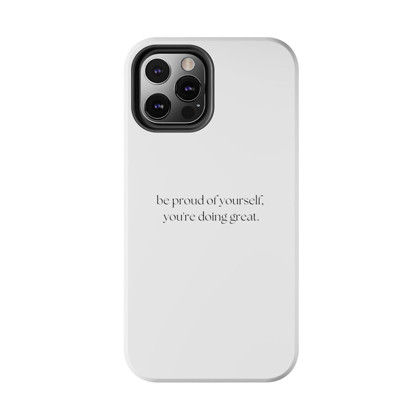 Be Proud Of Yourself, You're Doing Great iPhone Case