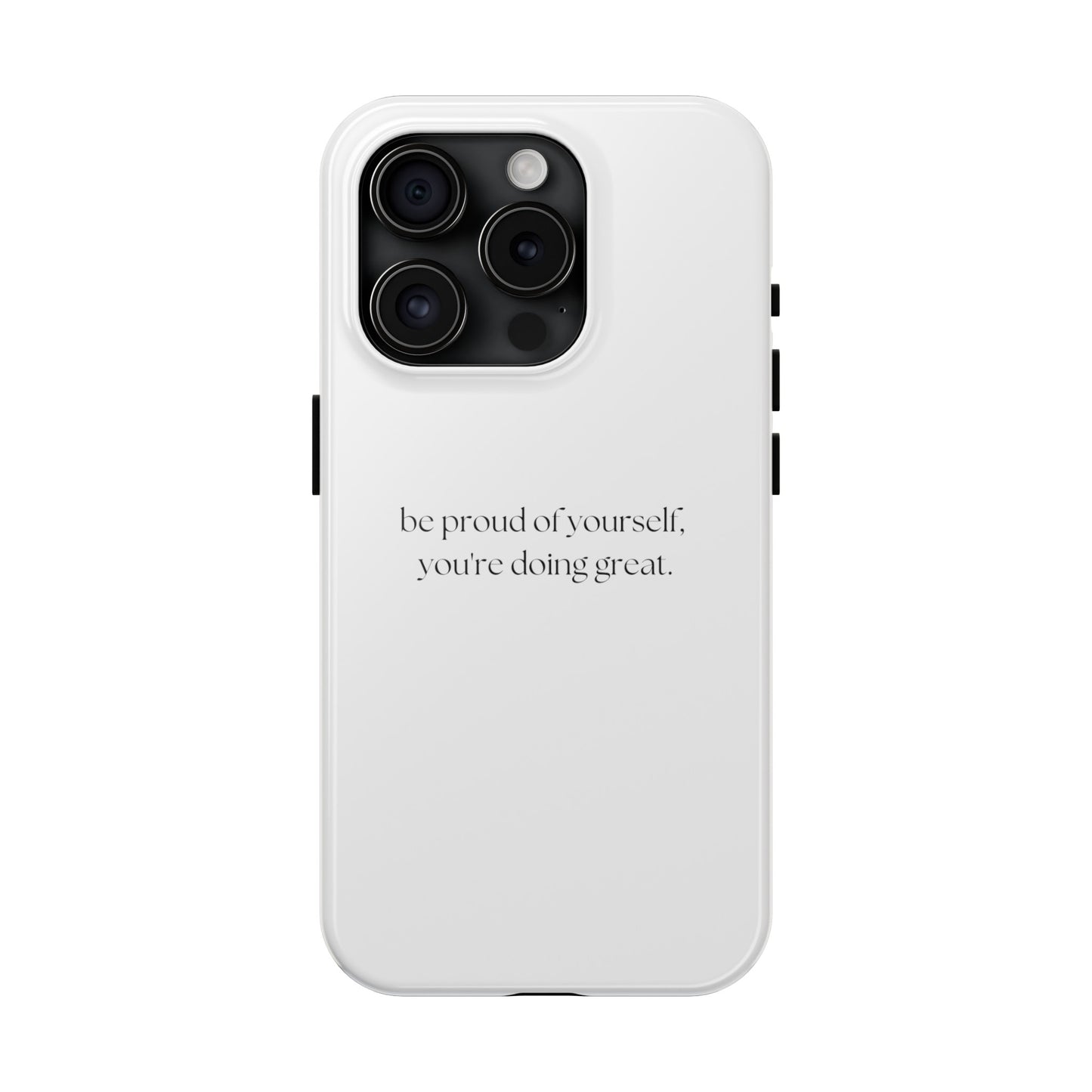 Be Proud Of Yourself, You're Doing Great iPhone Case