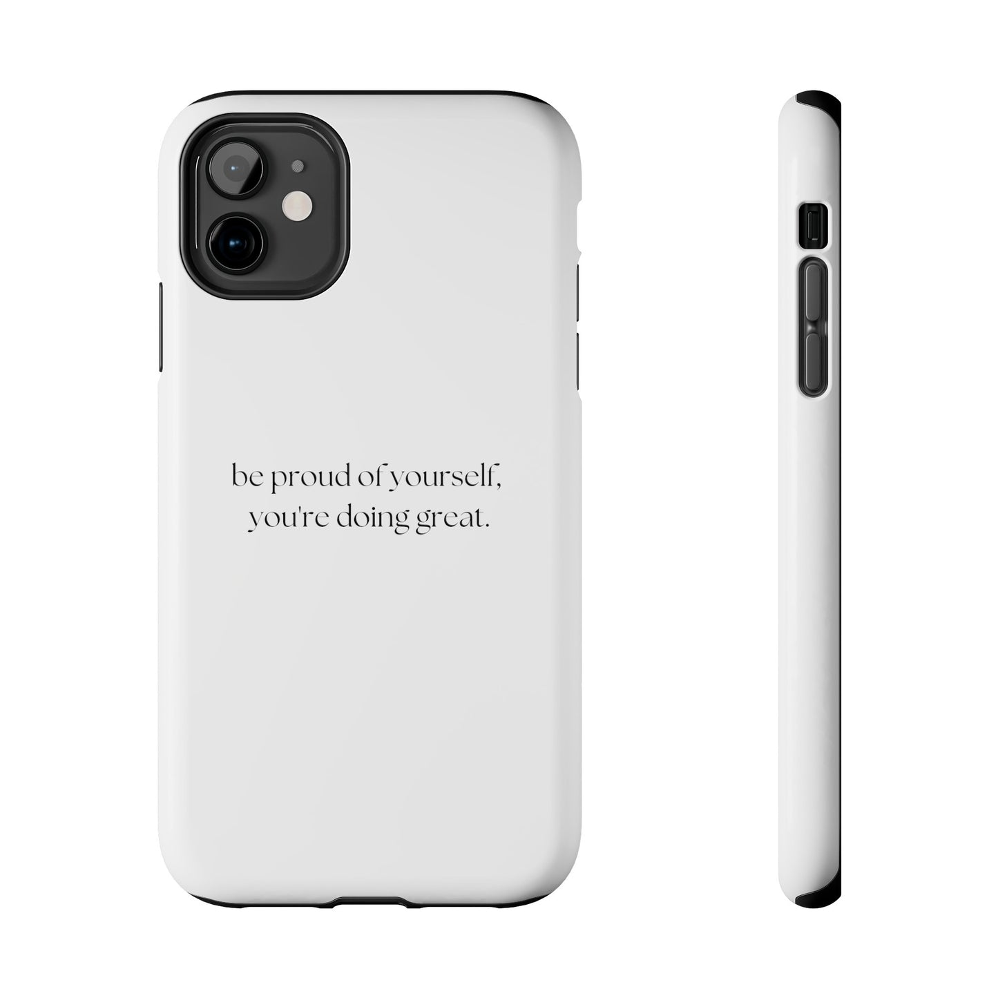 Be Proud Of Yourself, You're Doing Great iPhone Case