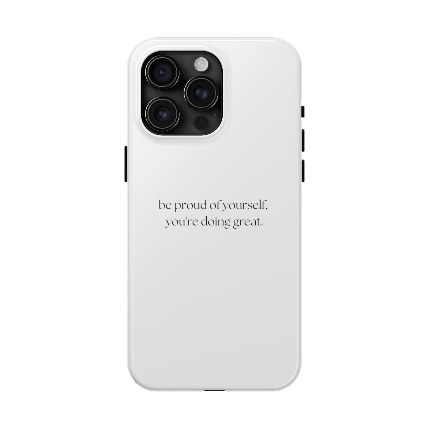 Be Proud Of Yourself, You're Doing Great iPhone Case