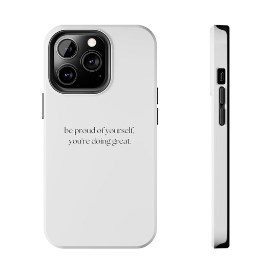 Be Proud Of Yourself, You're Doing Great iPhone Case