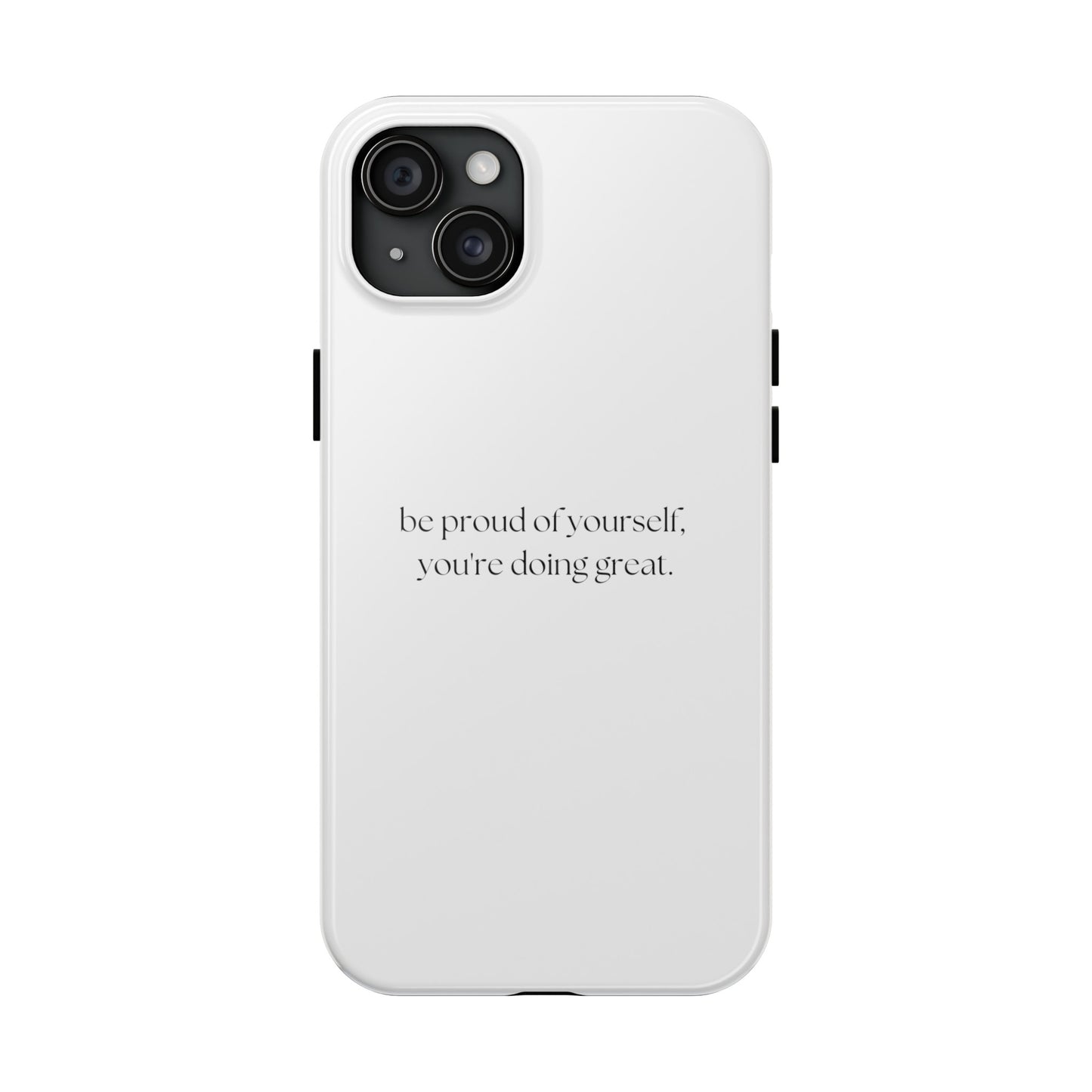 Be Proud Of Yourself, You're Doing Great iPhone Case