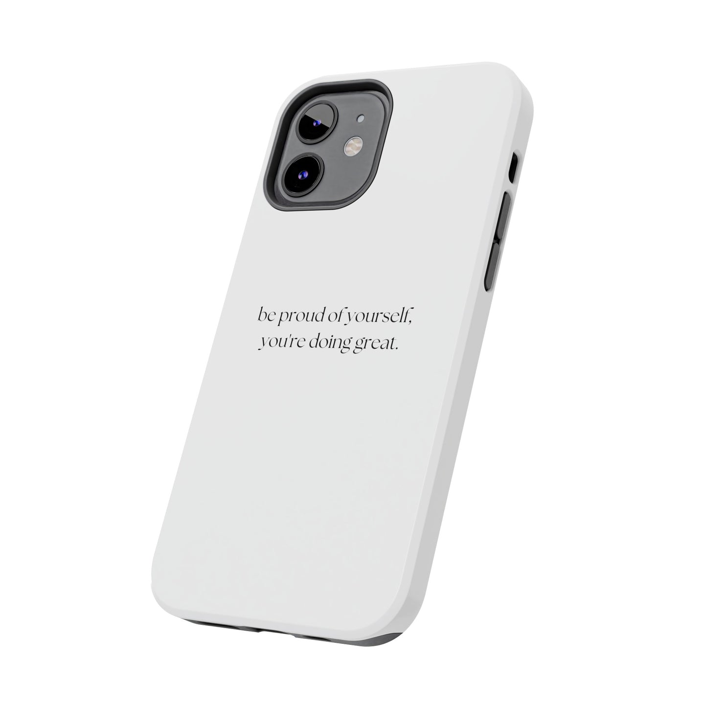 Be Proud Of Yourself, You're Doing Great iPhone Case