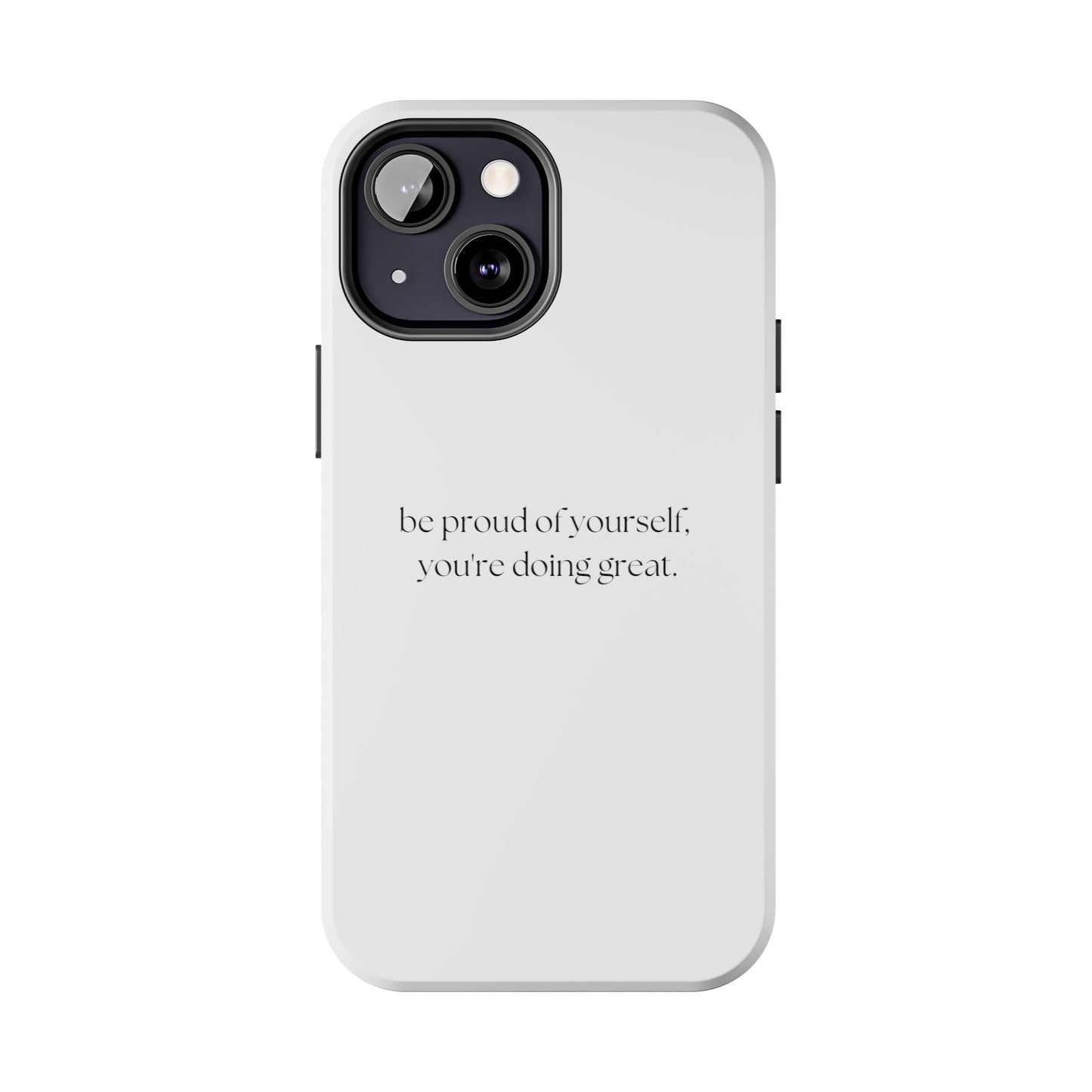 Be Proud Of Yourself, You're Doing Great iPhone Case