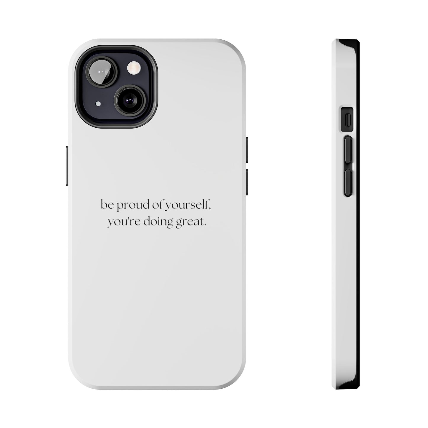 Be Proud Of Yourself, You're Doing Great iPhone Case