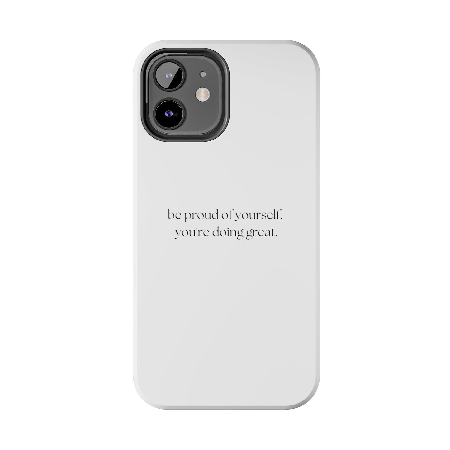 Be Proud Of Yourself, You're Doing Great iPhone Case