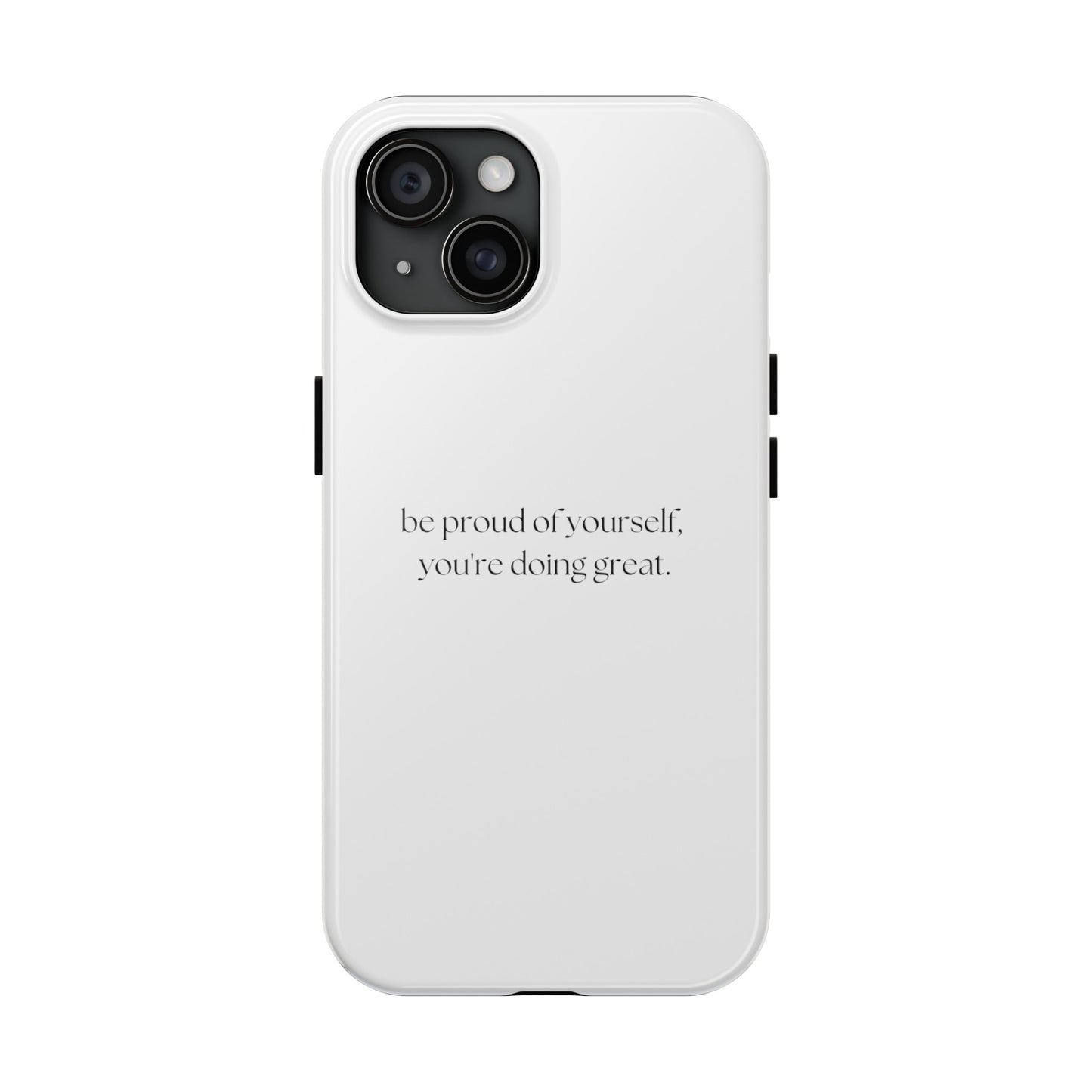 Be Proud Of Yourself, You're Doing Great iPhone Case