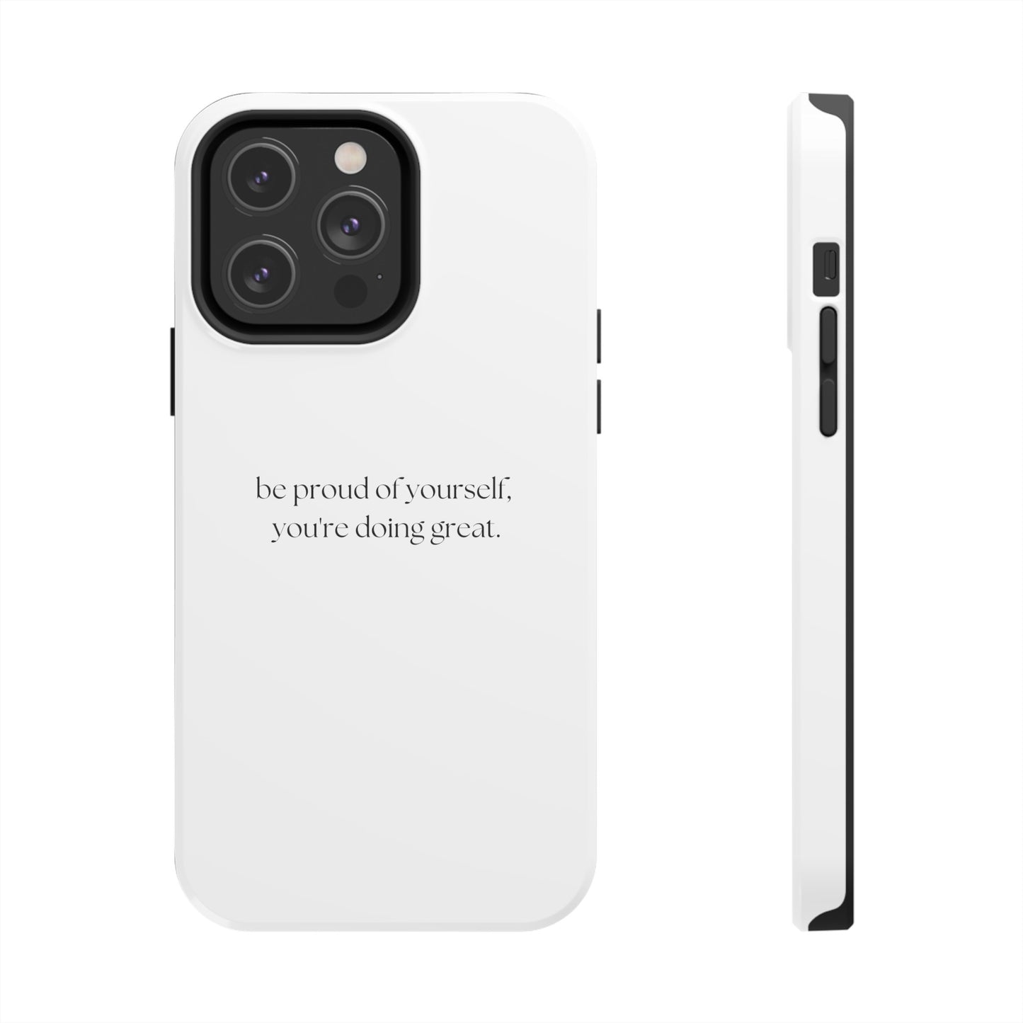 Be Proud Of Yourself, You're Doing Great iPhone Case