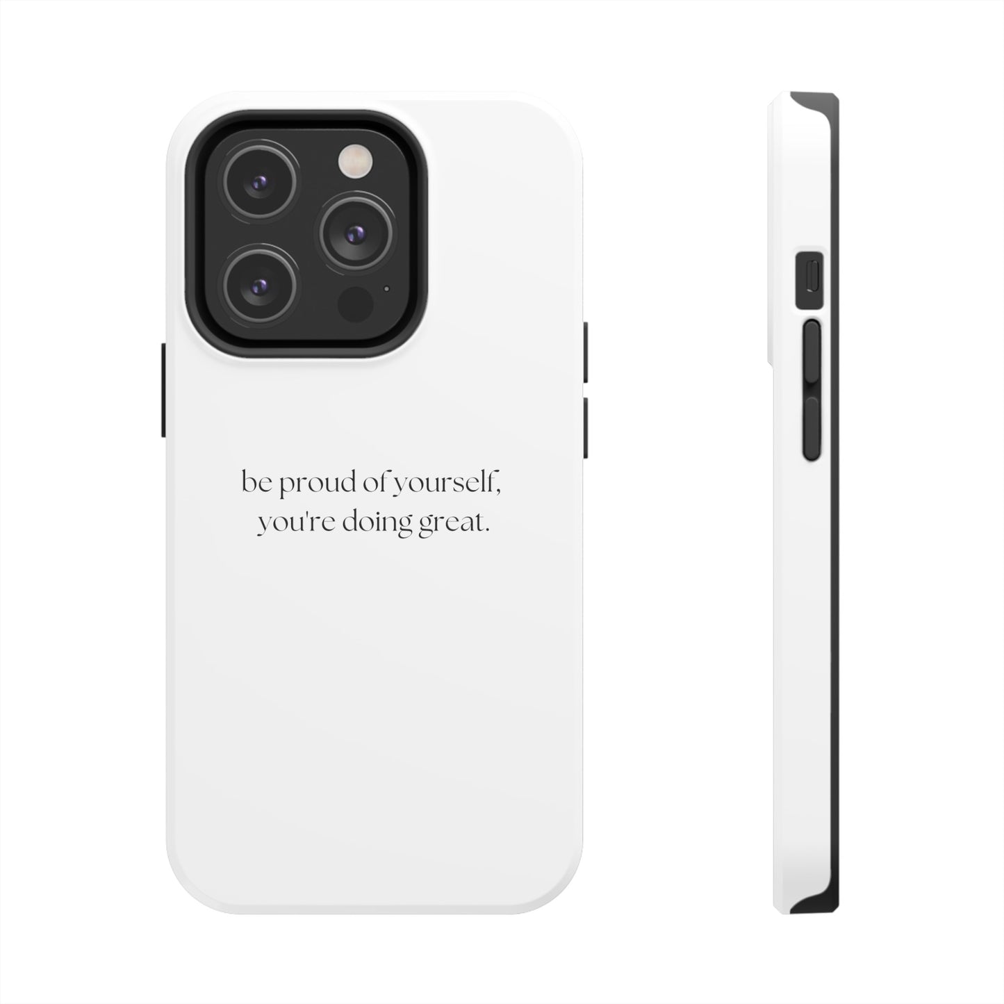 Be Proud Of Yourself, You're Doing Great iPhone Case