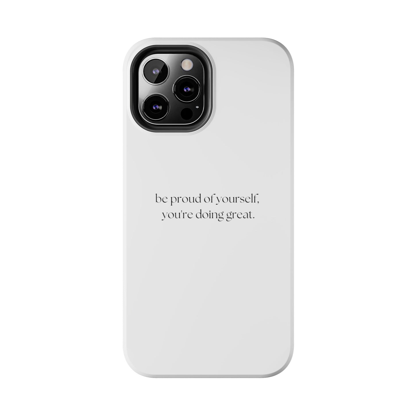 Be Proud Of Yourself, You're Doing Great iPhone Case