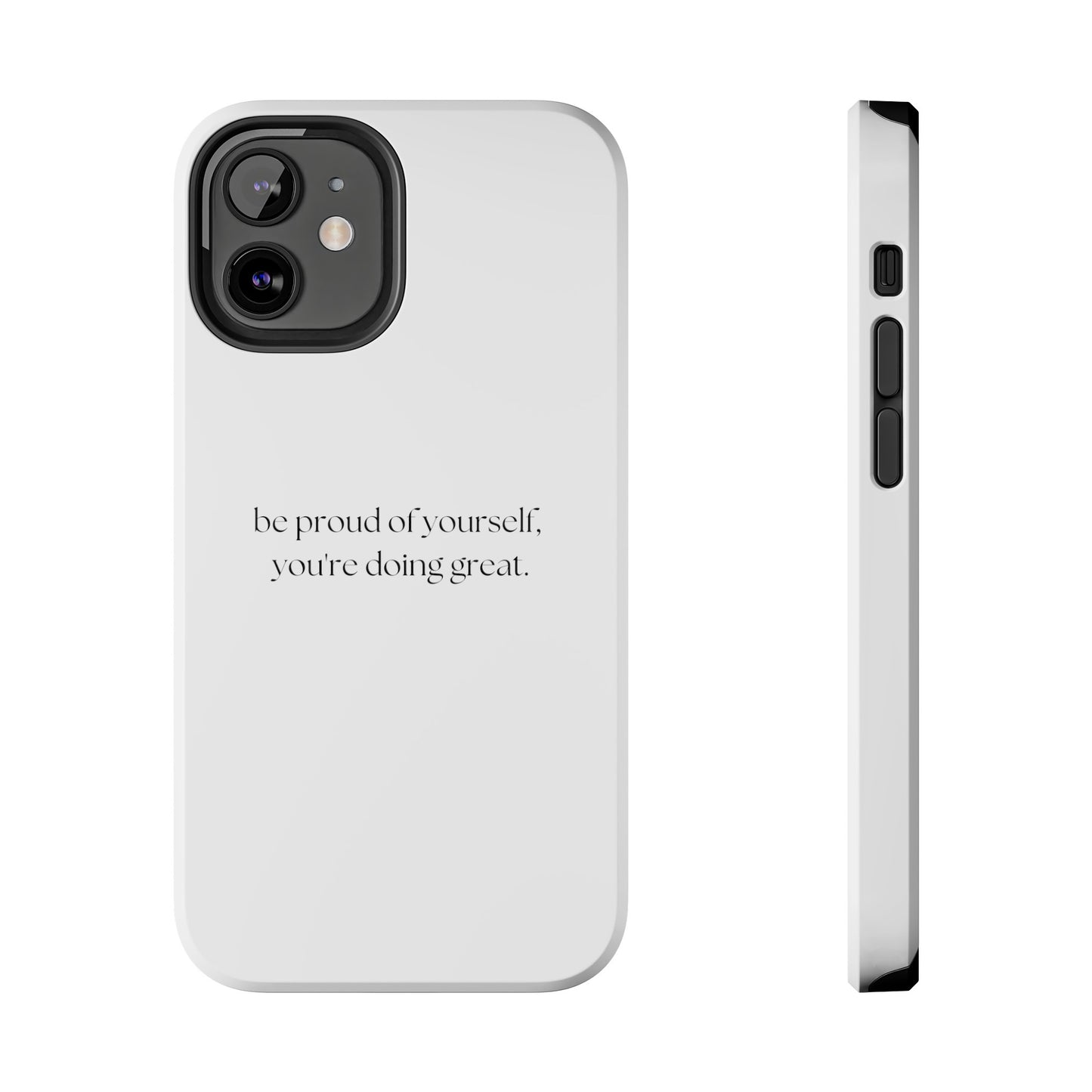 Be Proud Of Yourself, You're Doing Great iPhone Case