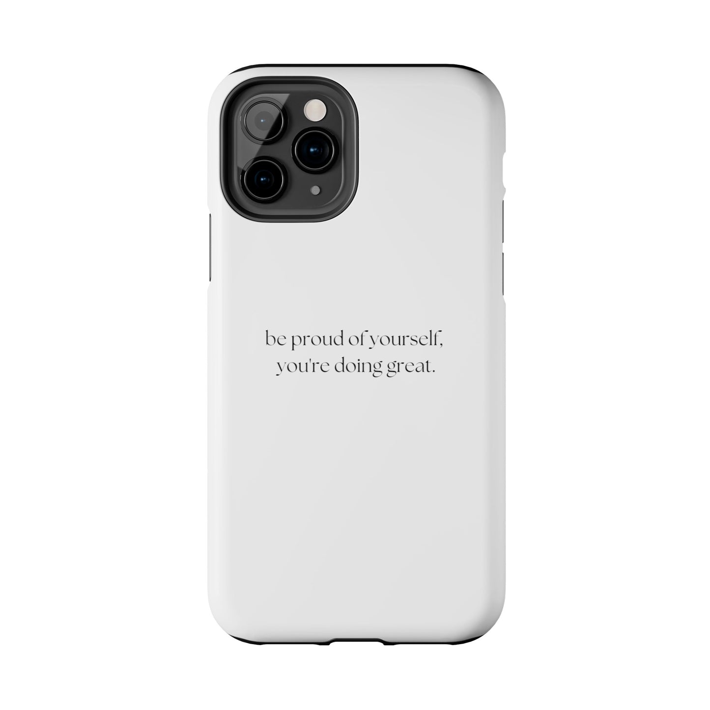 Be Proud Of Yourself, You're Doing Great iPhone Case