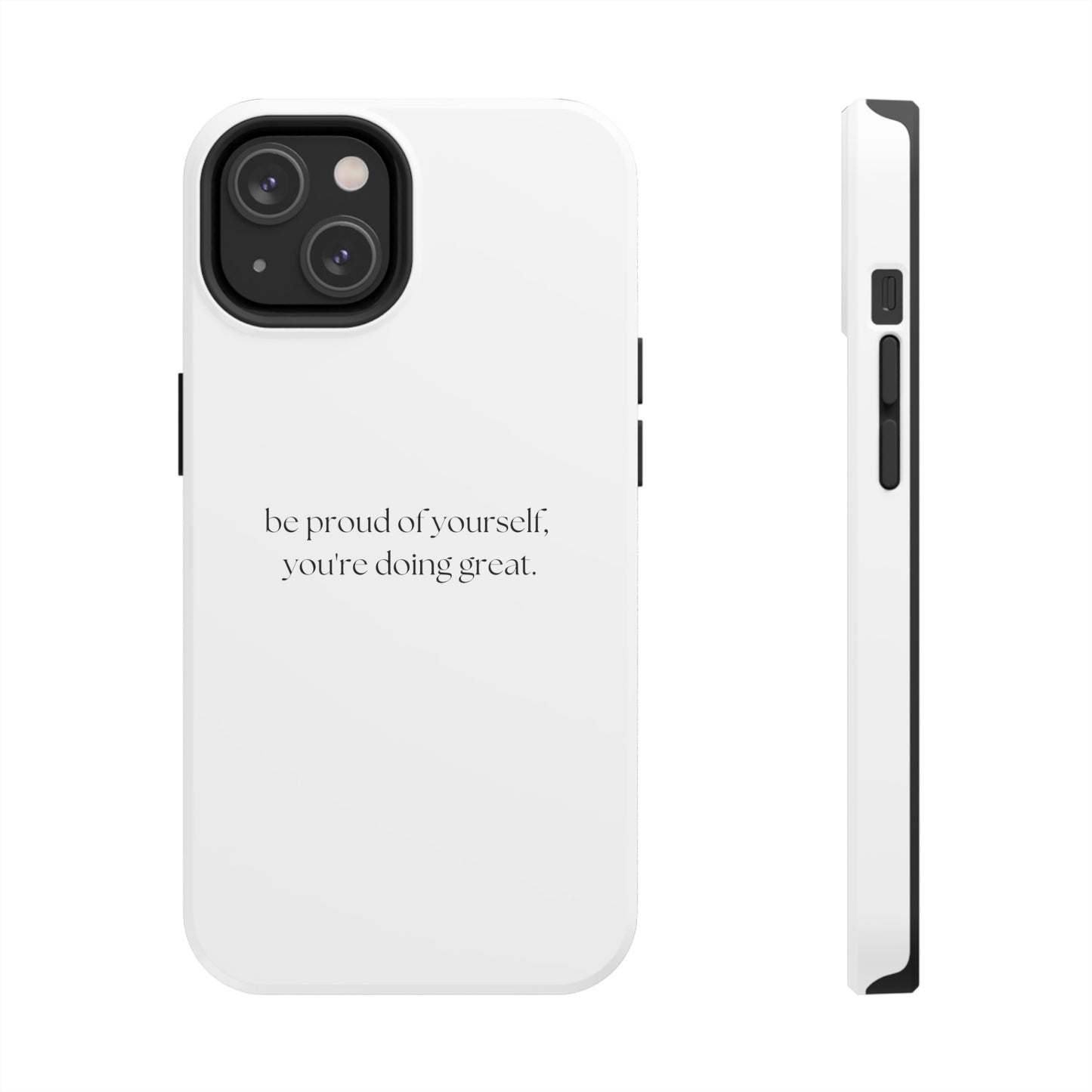 Be Proud Of Yourself, You're Doing Great iPhone Case