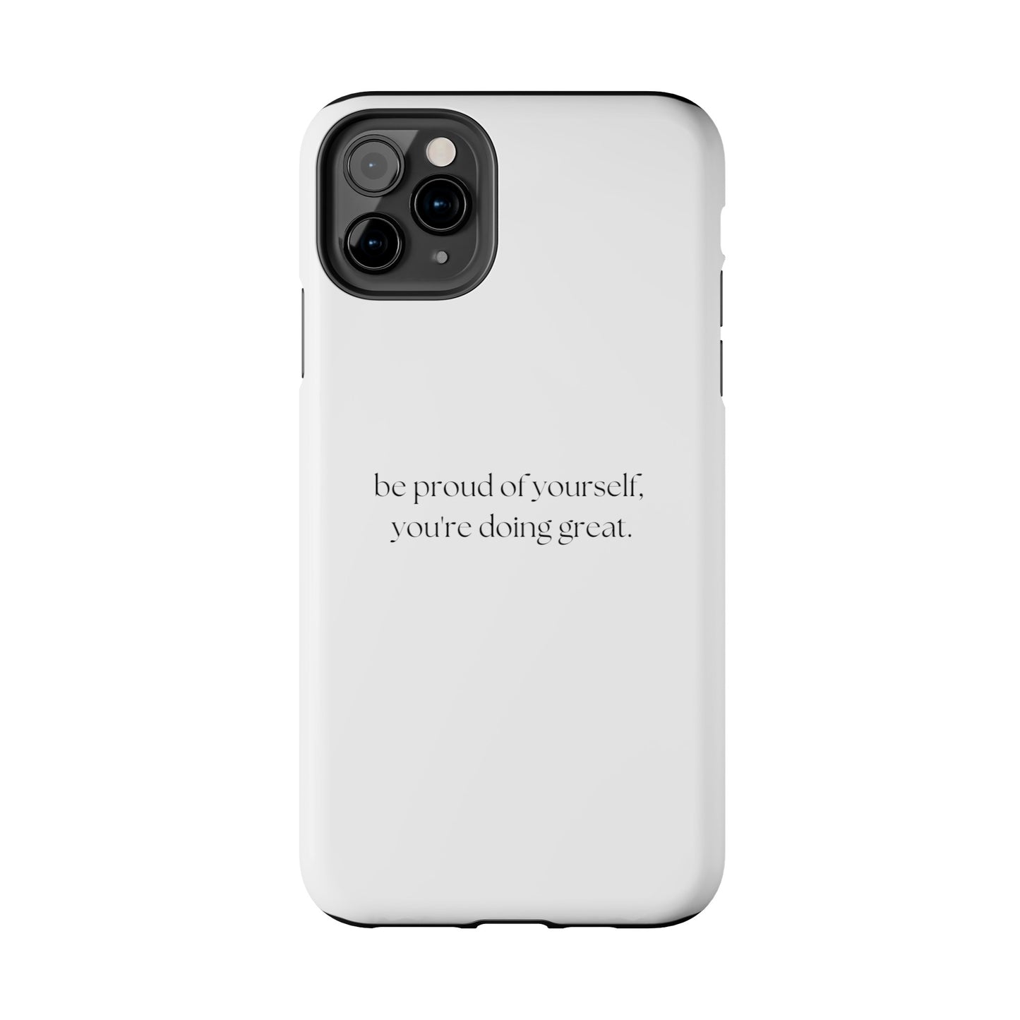 Be Proud Of Yourself, You're Doing Great iPhone Case